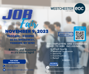 The Westchester Educational Opportunity Center (WEOC) will be hosting our Fall Job Fair on Thursday, November 9, 2023, from 11A to 2P, at the school, 26 South Broadway, Yonkers, NY 10701.